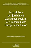 Band 15: Perspektiven der justiziellen Zusammenarbeit in Zivilsachen in der Europäischen Union
