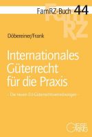 FamRZ-Buch 44: Internationales Güterrecht für die Praxis (Januar 2019)